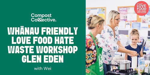 Free Wh\u0101nau Friendly Love Food Hate Waste Workshop Glen Eden