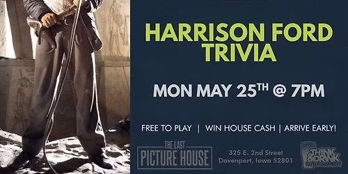 Harrison Ford Trivia Night @ The Last Picture House (Davenport) \/ Mon May 25th @ 7pm *Memorial Day*