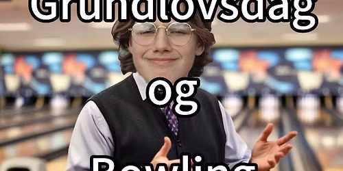 Grundlovsdag & Bowling 2026