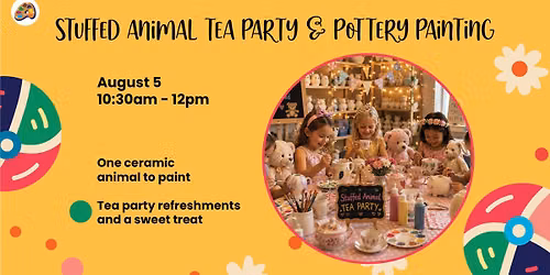 \ud83e\uddf8 Stuffed Animal Tea Party & Pottery Painting