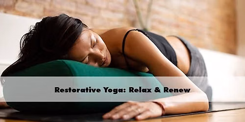 Restorative Yoga: Relax & Renew