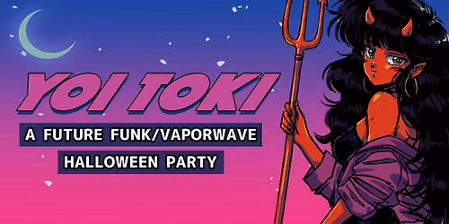 YOI TOKI [A FUTURE FUNK\/VAPORWAVE HALLOWEEN]
