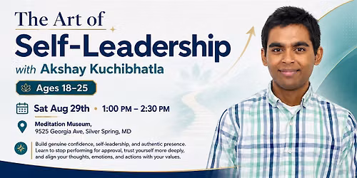 The Art of Self-Leadership with Akshay Kuchibhatla (Ages  18-25)