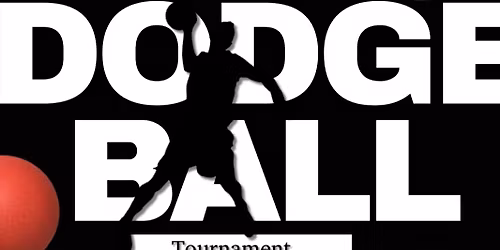 Dodge ball tournament!