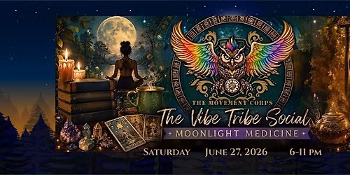 The Vibe Tribe Social: Moonlight Medicine