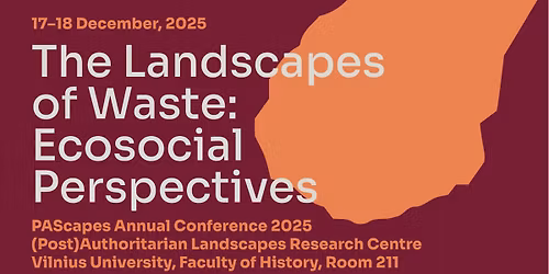 The Landscapes of Waste: Ecosocial Perspectives. PAScapes Annual Conference