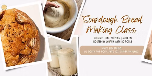 Sourdough Bread Making Class @ White Box Studio 6\/30