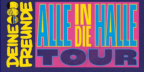 DEINE FREUNDE - HAMBURG - SPORTHALLE (AUSVERKAUFT)