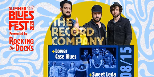 Rocking The Docks Presents Summer Blues Fest - The Record Company, Lower Case Blues, Sweet Leda