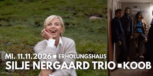 SILJE NERGAARD TRIO | KOOB — Erholungshaus Leverkusen