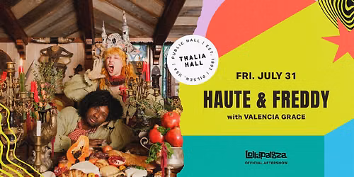 Haute & Freddy - Lollapalooza Aftershow with Valencia Grace @ Thalia Hall