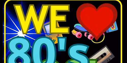 WE LOVE THE 80'S AND 90'S PARTY 2026!!!