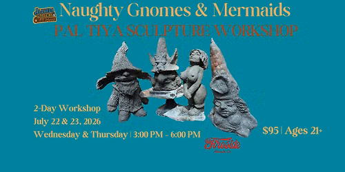 Pal Tiya Sculpture Workshop - Naughty Gnomes & Mermaids