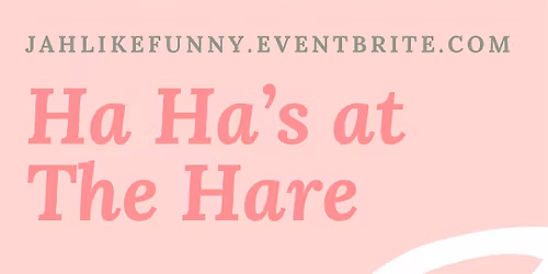 Ha Ha\u2019s at The Hare