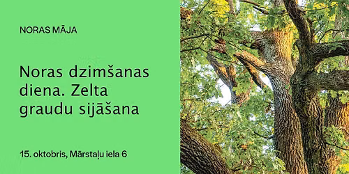 Noras dzim\u0161anas diena. Zelta graudu sij\u0101\u0161ana. NORAS M\u0100JA. 