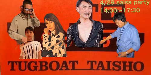 4\/29 (\u795d\u6c34) TUGBOAT de SALSA @   \u30bf\u30b0\u30dc\u30fc\u30c8\u5927\u6b63