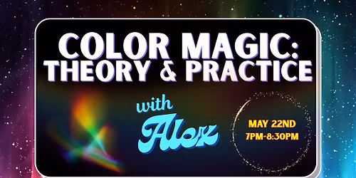 Color Magic: Theory & Practice w\/ Alex