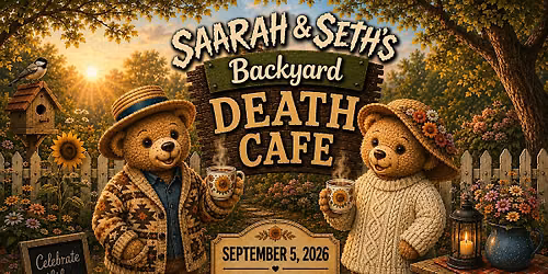 Sarah & Seth's Backyard Death Cafe