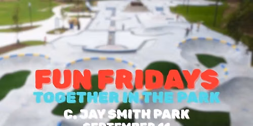 Fun Fridays: C. Jay Smith Park