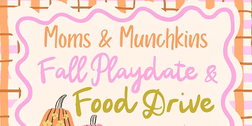 Moms & Munchkins: Fall Playdate + Food Pickup