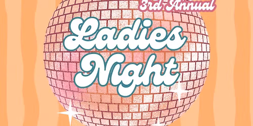 3rd Annual Ladies Night