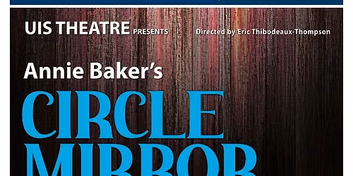 UIS Theatre's production of CIRCLE MIRROR TRANSFORMATION by Annie Baker