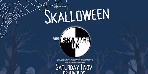 SKALLOWEEN w\/ Ska Face Uk >Live at Drummonds
