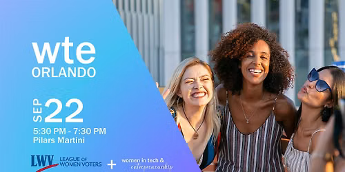 Women in Tech & Entrepreneurship - Orlando Chapter Voter Education Mixer