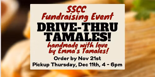 SSCC DRIVE-THRU TAMALE FUNDRAISER *ORDER BY 11\/21*