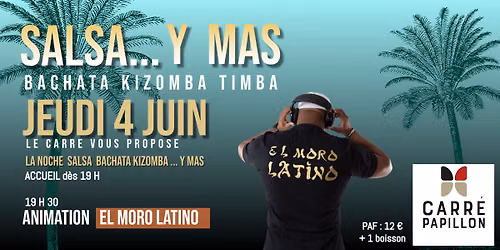 Jeudi Latino du Carr\u00e9 Papillon avec El Moro 