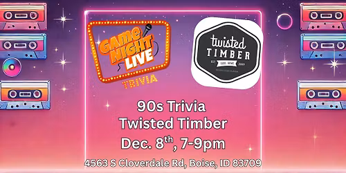 Game Night Live 90s Trivia at Twisted Timber