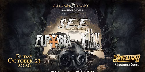 \ud83d\udd25 AUTUMN RELEASE SHOW: Eufobia, V\u00e1thos, SEE in LIVE&LOUD, SOFIA\ud83d\udd25