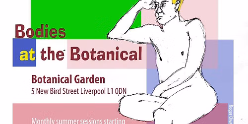 Liverpool Life Drawing presents: Bodies at the Botanical