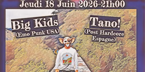 Concert Interm\u00e9diare BIG KIDS (Emo Punk - USA) + TANO