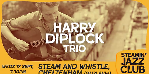 Harry Diplock Trio at the Steam and Whistle, Chelt | 17 Sept