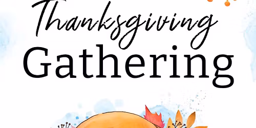 Thanksgiving Day Community Gathering & Potluck Meal