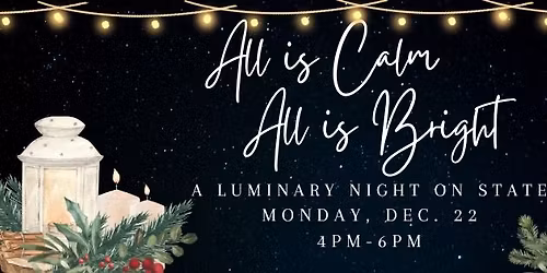 All Is Calm All Is Bright- A Luminary Night On State