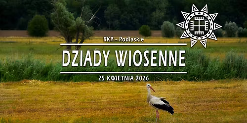 Dziady Wiosenne \u00b7 25.04.2026 \u00b7 Podlaskie