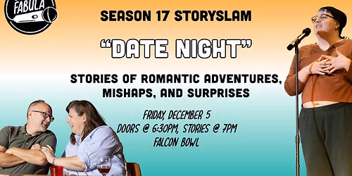 Ex Fabula's Season 17 Storyslam "Date Night" @ Falcon Hall