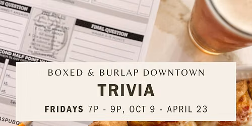 TRIVIA! at Boxed & Burlap Downtown