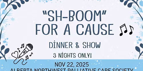 "SH-BOOM" FOR A CAUSE: In Support of the Alberta Northwest Palliative Care Society