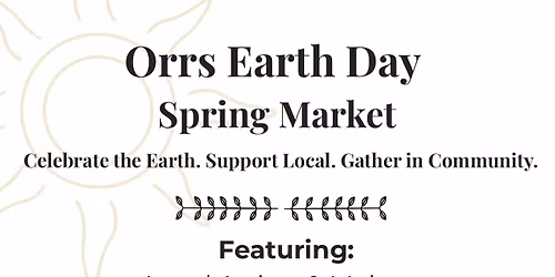 Orrs Earth day spring market!