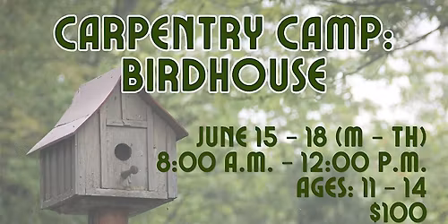KIDS CAMP: Carpentry Camp-Birdhouse