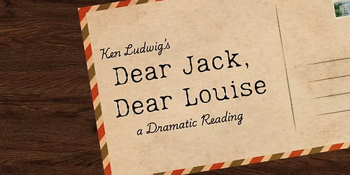 SEACT Presents: Ken Ludwig's Dear Jack, Dear Louise (Dramatic Reading)