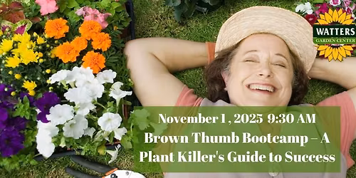 Free Garden Class: Brown Thumb Bootcamp \u2013 A Plant Killer\u2019s Guide to Success 