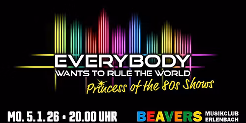 EVERYBODY WANTS TO RULE THE WORLD | The 80s show | BEAVERS Musikclub | Erlenbach am Main