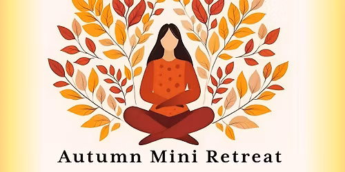 Autumn Mini Retreat