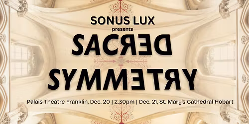 Sacred Symmetry - Redux (Hobart)