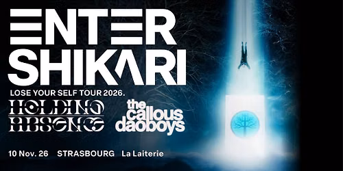 ENTER SHIKARI + HOLDING ABSENCE + THE CALLOUS DAOBOYS - La Laiiterie - Strasbourg