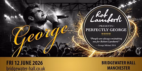 Bridgewater Hall, Manchester - Rob Lamberti Presents Perfectly George
